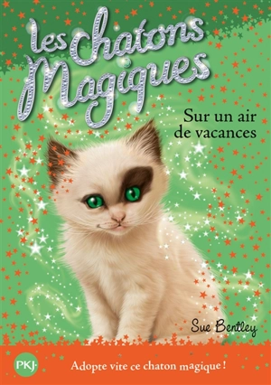 Les chatons magiques. Vol. 15. Sur un air de vacances - Sue Bentley