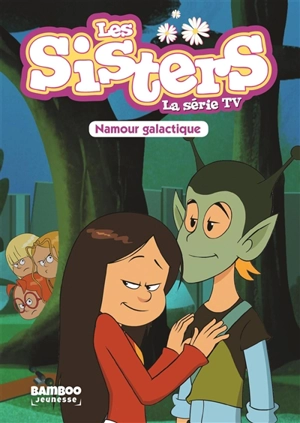 Les sisters : la série TV. Vol. 7. Namour galactique - François Vodarzac