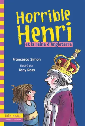 Horrible Henri. Vol. 13. Horrible Henri et la reine d'Angleterre - Francesca Simon