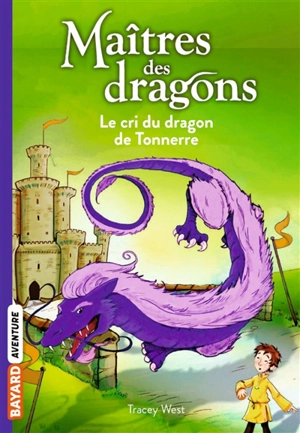 Maîtres des dragons. Vol. 8. Le cri du dragon de tonnerre - Tracey West