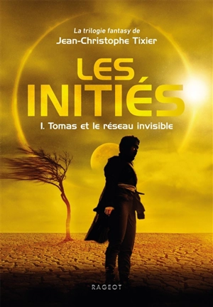 Les initiés. Vol. 1. Tomas et le réseau invisible - Jean-Christophe Tixier