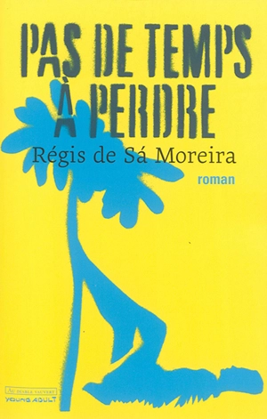 Pas de temps à perdre - Régis de Sa Moreira