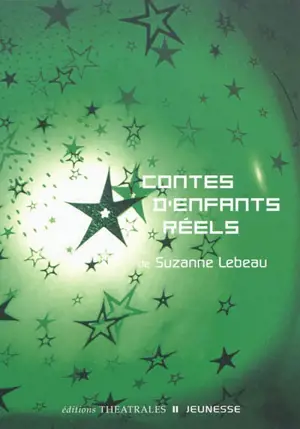 Contes d'enfants réels - Suzanne Lebeau