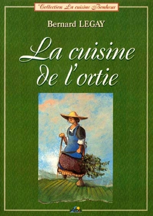 La cuisine de l'ortie - Bernard Legay