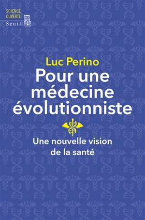 Pour une médecine évolutionniste : une nouvelle vision de la santé - Luc Perino