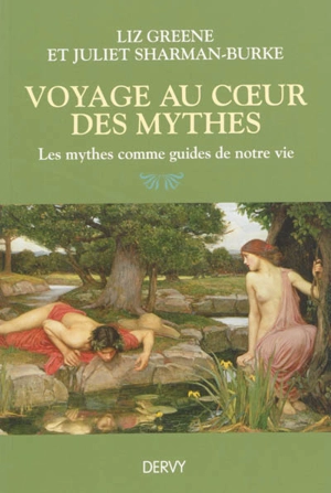 Voyage au coeur des mythes : les mythes comme guides de notre vie - Liz Green