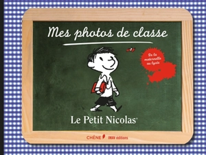 Mes photos de classe : le Petit Nicolas : de la maternelle au lycée - René Goscinny