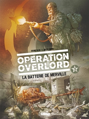 Opération Overlord. Vol. 3. La batterie de Merville - Bruno Falba