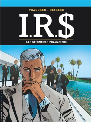 IRS. Vol. 19. Les seigneurs financiers - Stephen Desberg