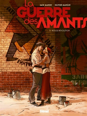 La guerre des amants. Vol. 1. Rouge révolution - Jack Manini