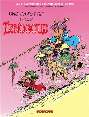Les aventures du grand vizir Iznogoud. Vol. 7. Une carotte pour Iznogoud - René Goscinny