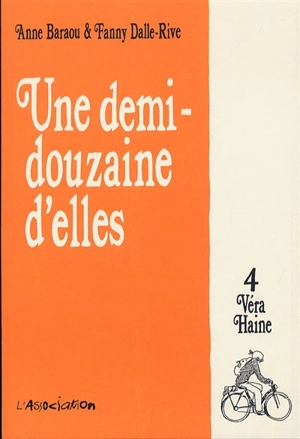 Une demi-douzaine d'elles. Vol. 4. Véra Haine - Anne Baraou