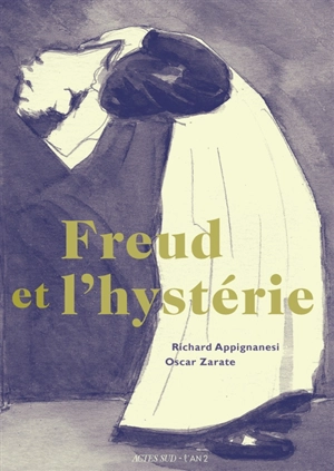 Freud et l'hystérie - Richard Appignanesi
