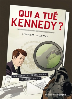 Qui a tué Kennedy ? : l'enquête illustrée - Dan Mishkin