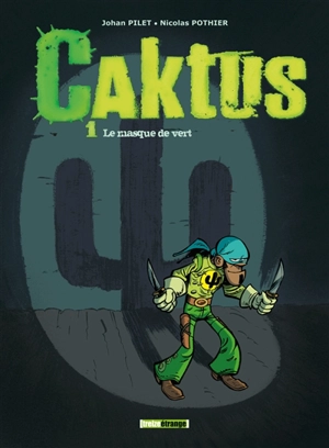 Caktus. Vol. 1. Le masque de vert - Nicolas Pothier