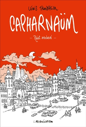 Capharnaüm : récit inachevé - Lewis Trondheim
