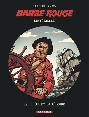 Barbe-Rouge : l'intégrale. Vol. 11. L'or et la gloire - Jean Ollivier