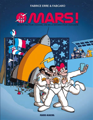 Mars ! : un petit pas pour l'homme, une belle entorse pour l'humanité - Fabcaro