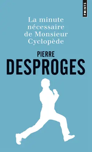 La minute nécessaire de monsieur Cyclopède - Pierre Desproges