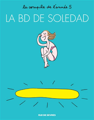 La BD de Soledad : la compile de l'année. Vol. 5 - Soledad Bravi