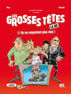 Les grosses têtes : la BD. Vol. 1. Ils ne respectent plus rien ! - Pierre Veys