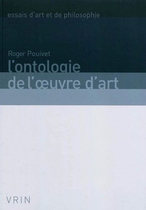 L'ontologie de l'oeuvre d'art - Roger Pouivet