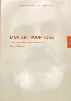 D'un art pour tous : et autres infortunes de l'éducation artistique - Lionel Richard