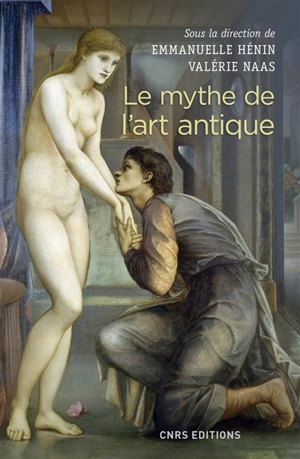 Le mythe de l'art antique : entre anecdotes et lieux communs