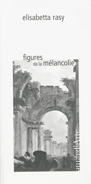 Figures de la mélancolie - Elisabetta Rasy