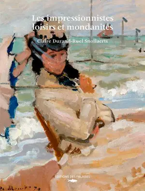 Les impressionnistes, loisirs et mondanités - Claire Durand-Ruel Snollaerts