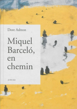 Miquel Barcelo, en chemin - Dore Ashton