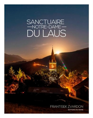 Notre-Dame du Laus : un refuge des Hautes-Alpes - Frantisek Zvardon