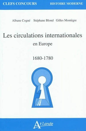 Les circulations internationales en Europe, 1680-1780 - Albane Cogné