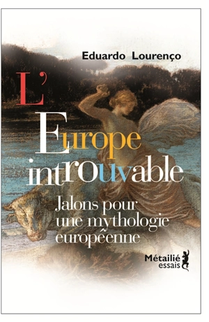 L'Europe introuvable : jalons pour une mythologie européenne - Eduardo Lourenço
