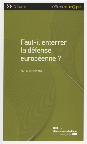 Faut-il enterrer la défense européenne ? - Nicole Gnesotto