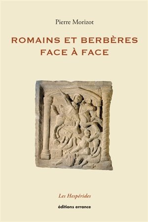 Romains et Berbères : face à face - Pierre Morizot