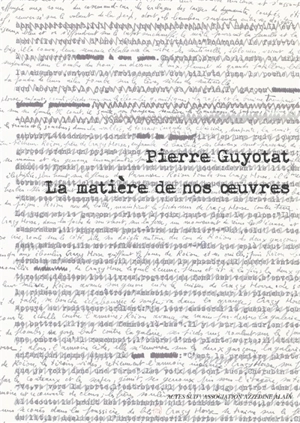 Pierre Guyotat : la matière de nos oeuvres