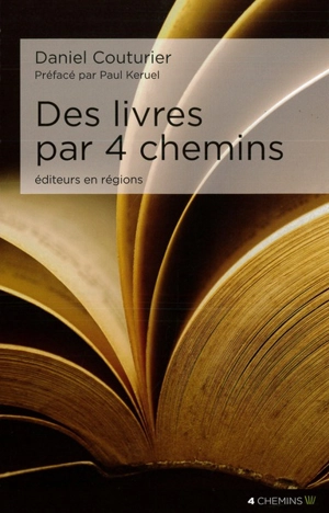 Des livres par 4 chemins : éditeurs en région - Daniel Couturier