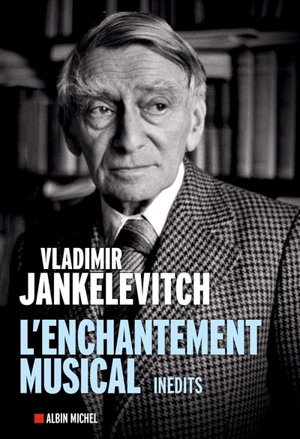 L'enchantement musical : écrits 1929-1983 - Vladimir Jankélévitch