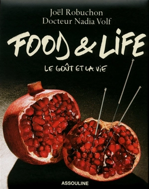 Food & life : le goût et la vie - Joël Robuchon