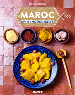 Le Maroc : en 4 ingrédients - Nadia Paprikas