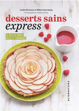 Desserts sains express : 50 recettes rapides, faciles et gourmandes - Louise Browaeys