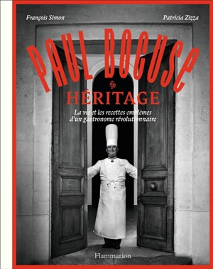 Paul Bocuse : héritage : la vie et les recettes emblèmes d'un gastronome révolutionnaire - François Simon