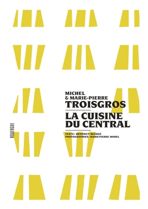 La cuisine du Central - Michel Troisgros