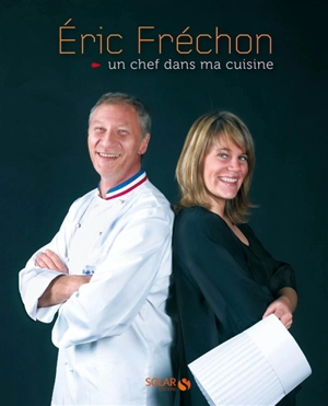 Eric Fréchon, un chef dans ma cuisine - Eric Frechon