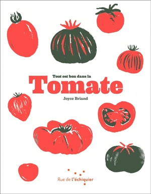 Tout est bon dans la tomate - Joyce Briand