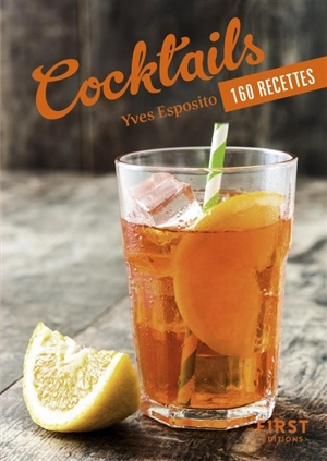 Cocktails : 160 recettes - Yves Esposito