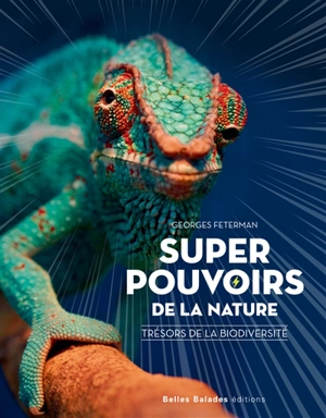 Super-pouvoirs de la nature : trésors de la biodiversité - Georges Feterman