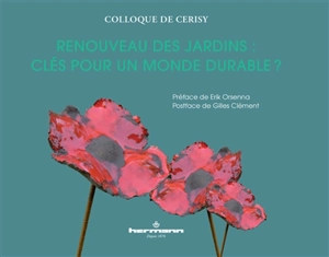 Renouveau des jardins : clés pour un monde durable ? - Centre culturel international (Cerisy-la-Salle, Manche). Colloque (2012)