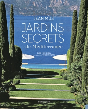 Jardins secrets de Méditerranée - Jean Mus